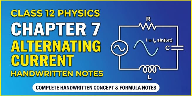 NCERT Class 12 Physics Chapter 7 Alternating Current Handwritten Notes - Download HD PDF